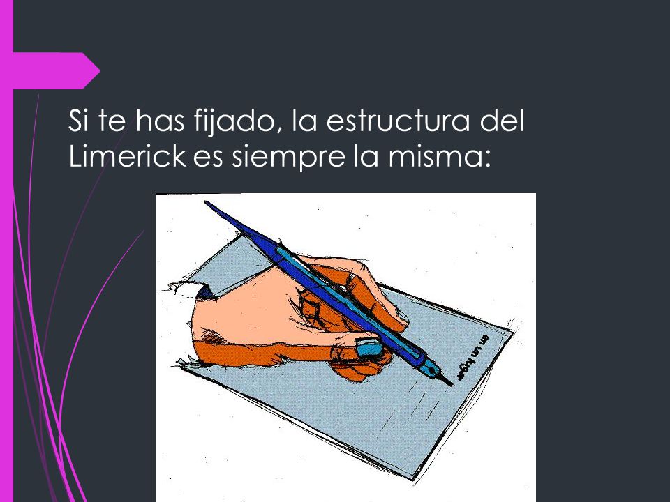 Si te has fijado, la estructura del Limerick es siempre la misma:
