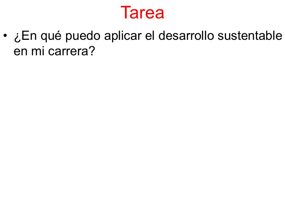 Tarea ¿En qué puedo aplicar el desarrollo sustentable en mi carrera