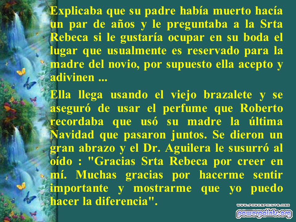Explicaba que su padre había muerto hacía un par de años y le preguntaba a la Srta Rebeca si le gustaría ocupar en su boda el lugar que usualmente es reservado para la madre del novio, por supuesto ella acepto y adivinen ...