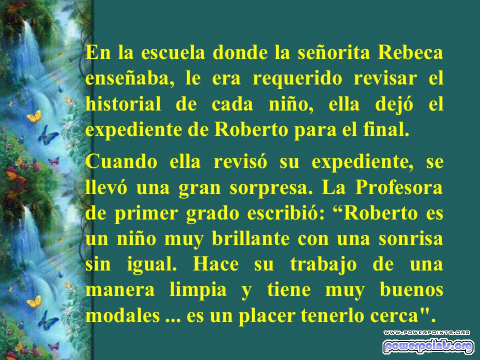 En la escuela donde la señorita Rebeca enseñaba, le era requerido revisar el historial de cada niño, ella dejó el expediente de Roberto para el final.