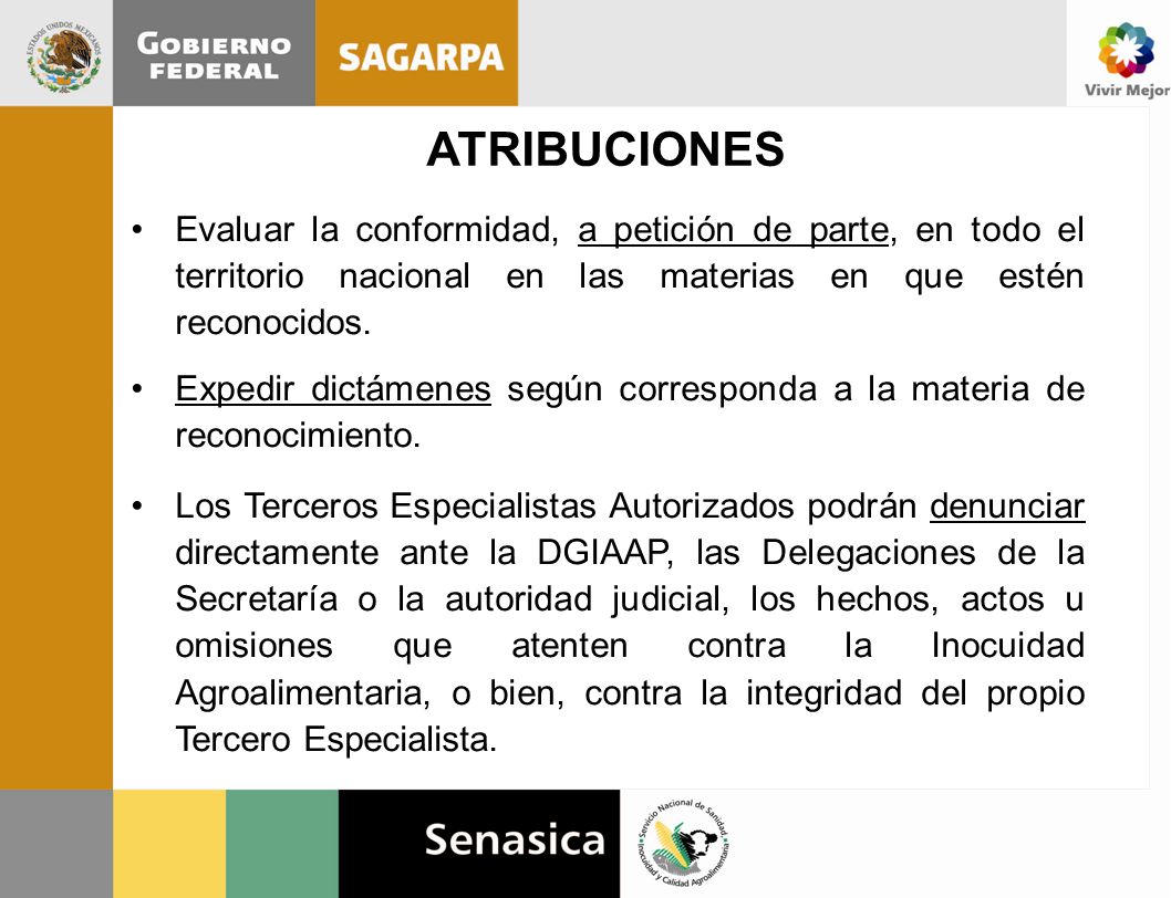 ATRIBUCIONES Evaluar la conformidad, a petición de parte, en todo el territorio nacional en las materias en que estén reconocidos.