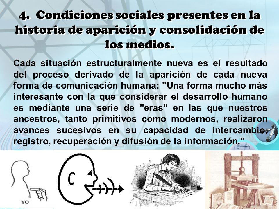 4. Condiciones sociales presentes en la historia de aparición y consolidación de los medios.
