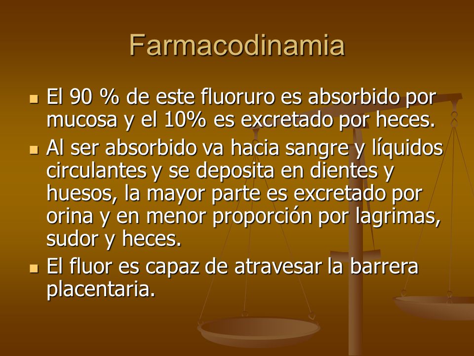 Farmacodinamia El 90 % de este fluoruro es absorbido por mucosa y el 10% es excretado por heces.