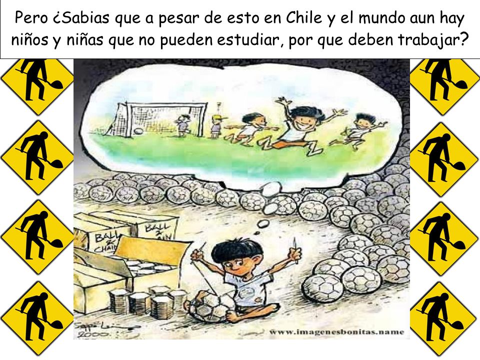Pero ¿Sabias que a pesar de esto en Chile y el mundo aun hay niños y niñas que no pueden estudiar, por que deben trabajar