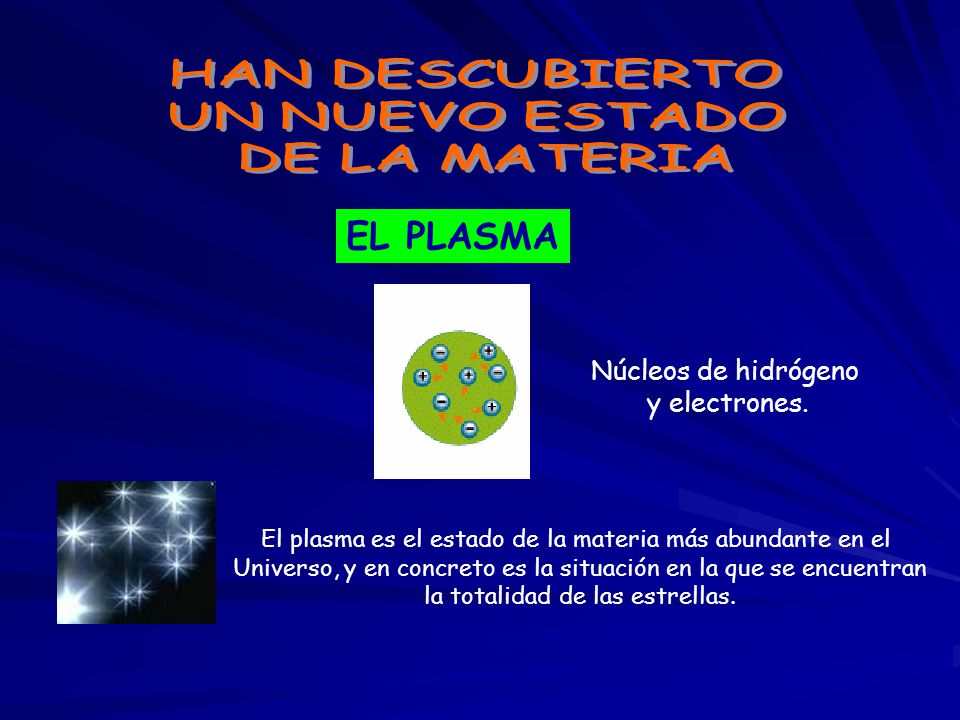 EL PLASMA HAN DESCUBIERTO UN NUEVO ESTADO DE LA MATERIA