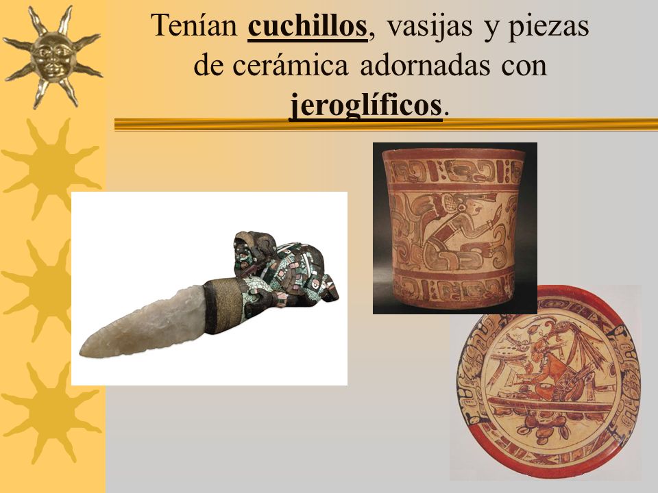 Tenían cuchillos, vasijas y piezas de cerámica adornadas con jeroglíficos.