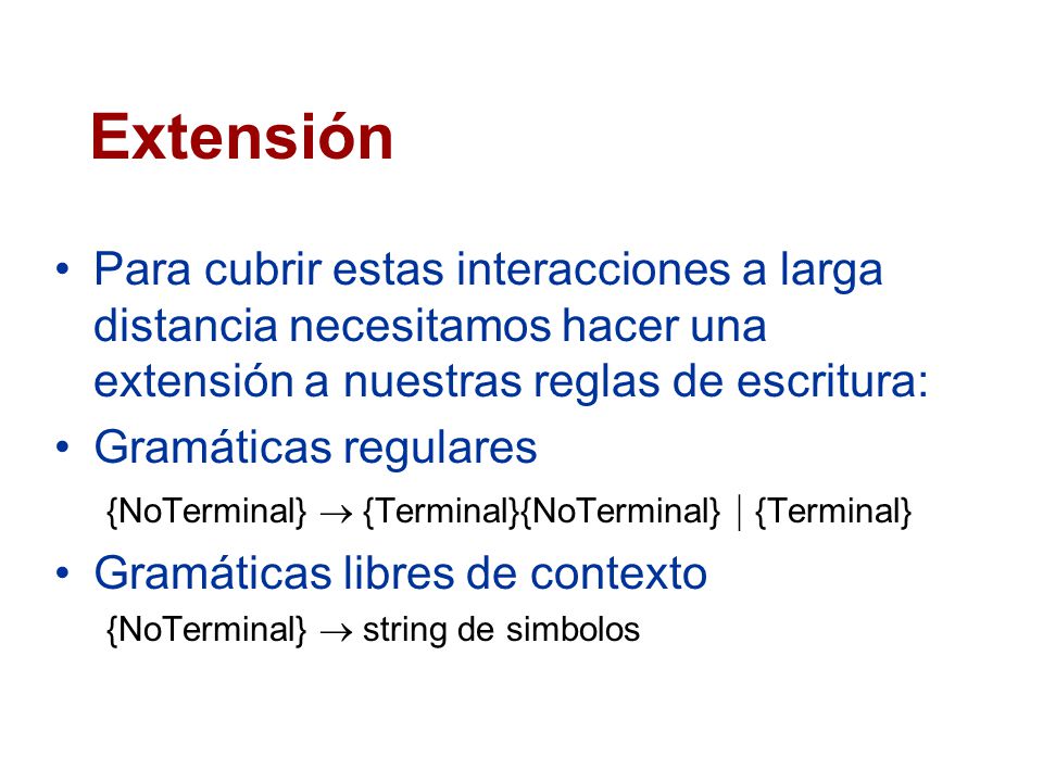 Extensión Para cubrir estas interacciones a larga distancia necesitamos hacer una extensión a nuestras reglas de escritura: