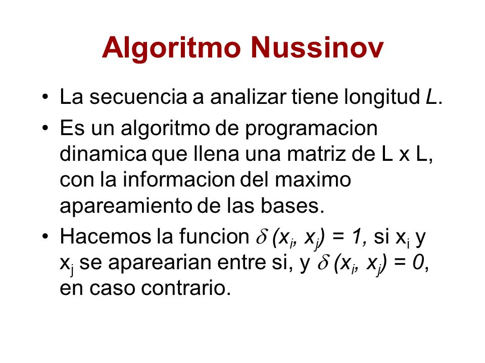Algoritmo Nussinov La secuencia a analizar tiene longitud L.