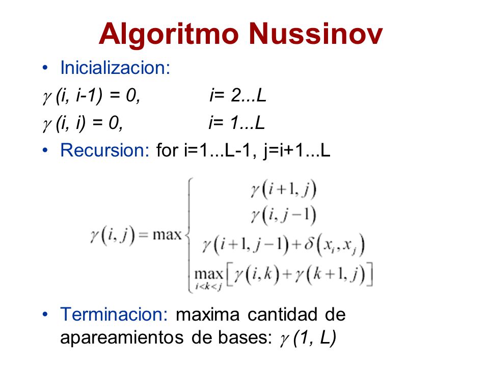 Algoritmo Nussinov Inicializacion:  (i, i-1) = 0, i= 2...L