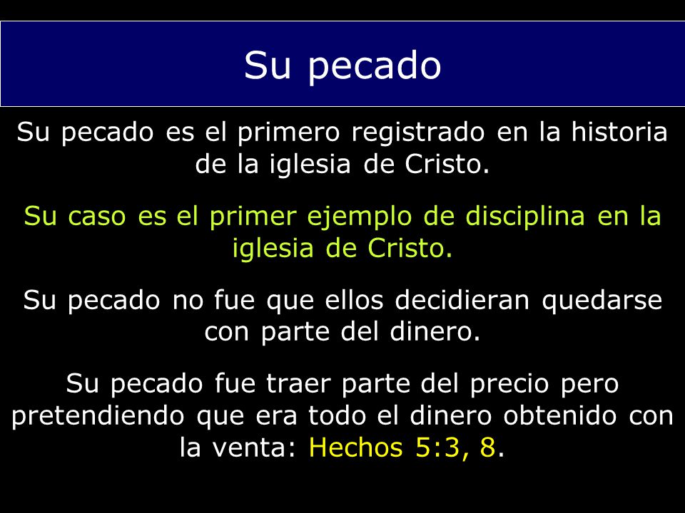 Su pecado Su pecado es el primero registrado en la historia de la iglesia de Cristo.