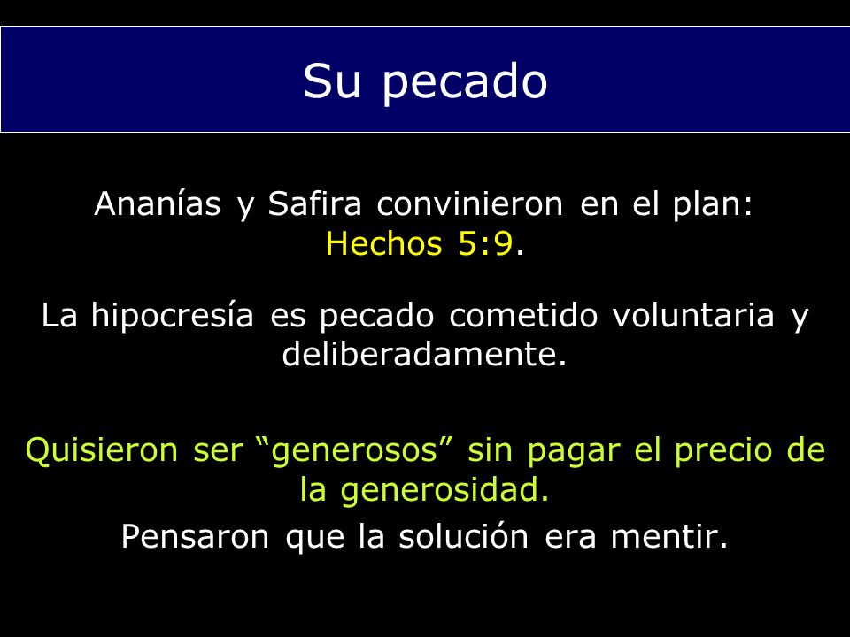 Su pecado Ananías y Safira convinieron en el plan: Hechos 5:9.