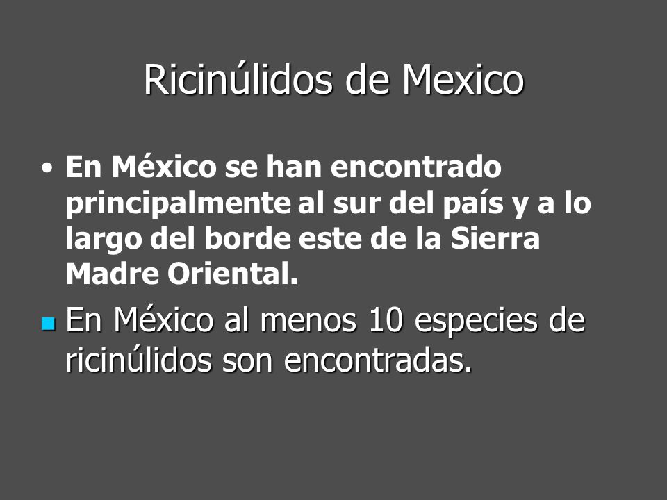Ricinúlidos de Mexico En México se han encontrado principalmente al sur del país y a lo largo del borde este de la Sierra Madre Oriental.