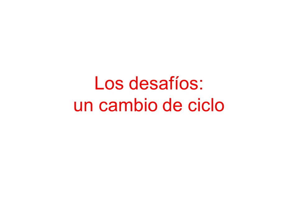 Los desafíos: un cambio de ciclo