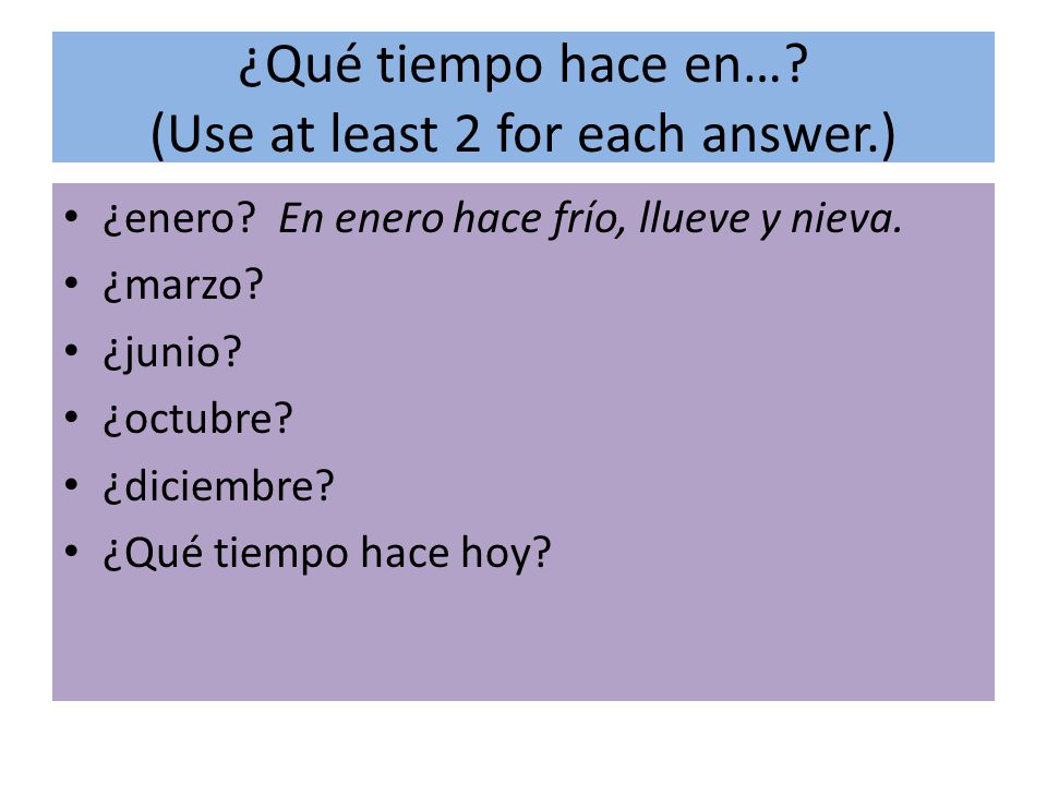 ¿Qué tiempo hace en… (Use at least 2 for each answer.)