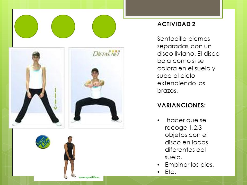 ACTIVIDAD 2 Sentadilla piernas separadas con un disco liviano. El disco baja como si se colora en el suelo y sube al cielo extendiendo los brazos.