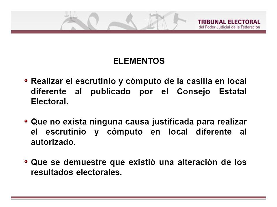 ELEMENTOS Realizar el escrutinio y cómputo de la casilla en local diferente al publicado por el Consejo Estatal Electoral.
