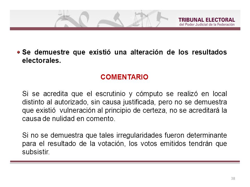 Se demuestre que existió una alteración de los resultados electorales.
