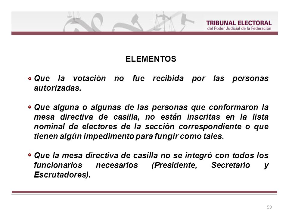 ELEMENTOS Que la votación no fue recibida por las personas autorizadas.