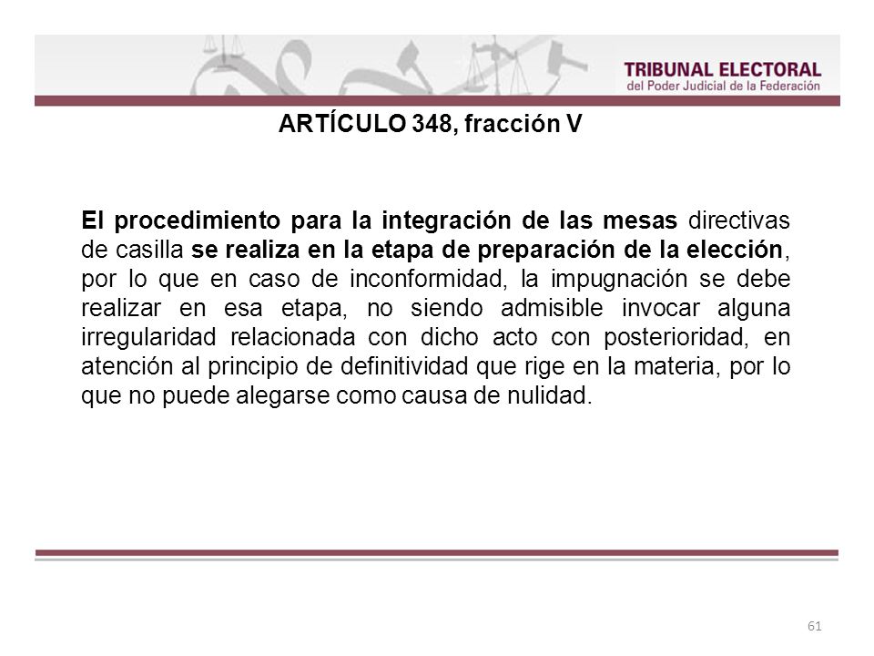 El procedimiento para la integración de las mesas directivas de casilla se realiza en la etapa de preparación de la elección, por lo que en caso de inconformidad, la impugnación se debe realizar en esa etapa, no siendo admisible invocar alguna irregularidad relacionada con dicho acto con posterioridad, en atención al principio de definitividad que rige en la materia, por lo que no puede alegarse como causa de nulidad.