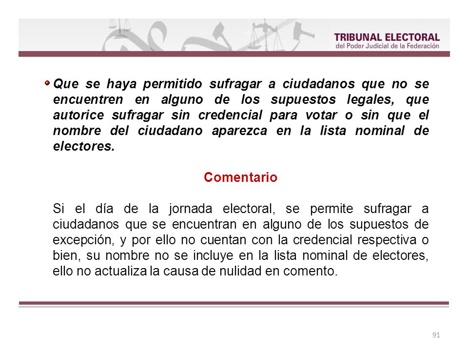 Que se haya permitido sufragar a ciudadanos que no se encuentren en alguno de los supuestos legales, que autorice sufragar sin credencial para votar o sin que el nombre del ciudadano aparezca en la lista nominal de electores.