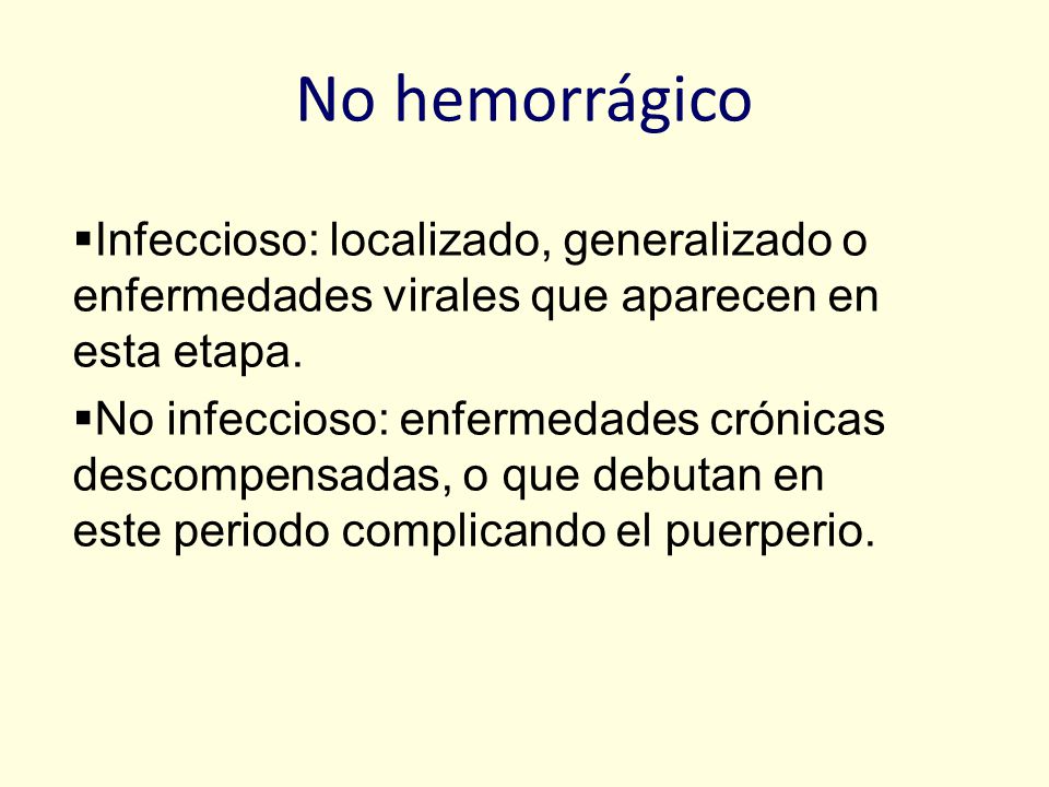 No hemorrágico Infeccioso: localizado, generalizado o enfermedades virales que aparecen en esta etapa.
