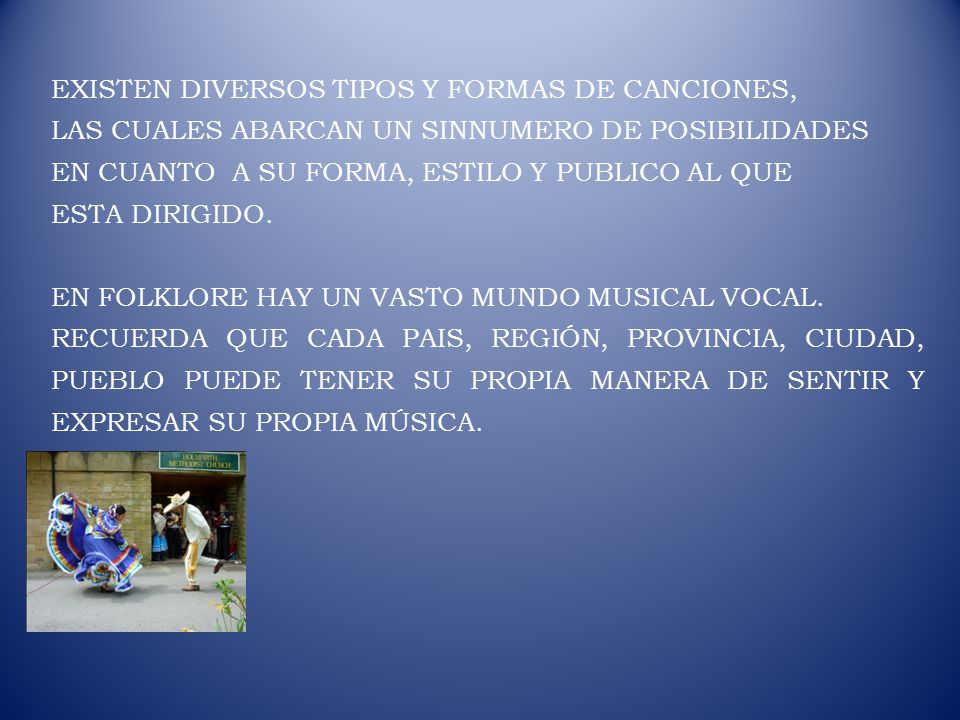 EXISTEN DIVERSOS TIPOS Y FORMAS DE CANCIONES,
