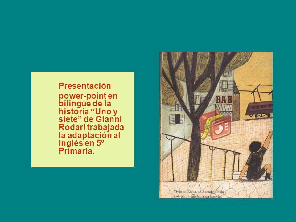 Presentación power-point en bilingüe de la historia Uno y siete de Gianni Rodari trabajada la adaptación al inglés en 5º Primaria.