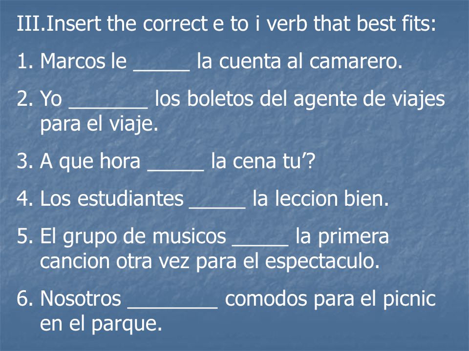 Insert the correct e to i verb that best fits: