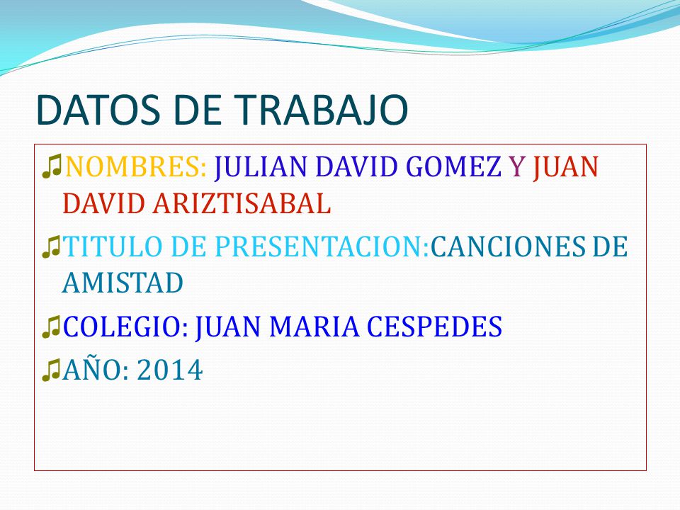 DATOS DE TRABAJO NOMBRES: JULIAN DAVID GOMEZ Y JUAN DAVID ARIZTISABAL