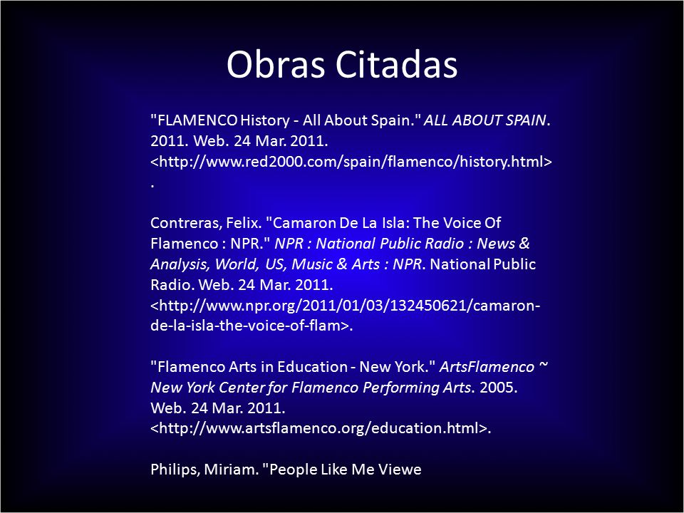 Obras Citadas FLAMENCO History - All About Spain. ALL ABOUT SPAIN Web. 24 Mar <