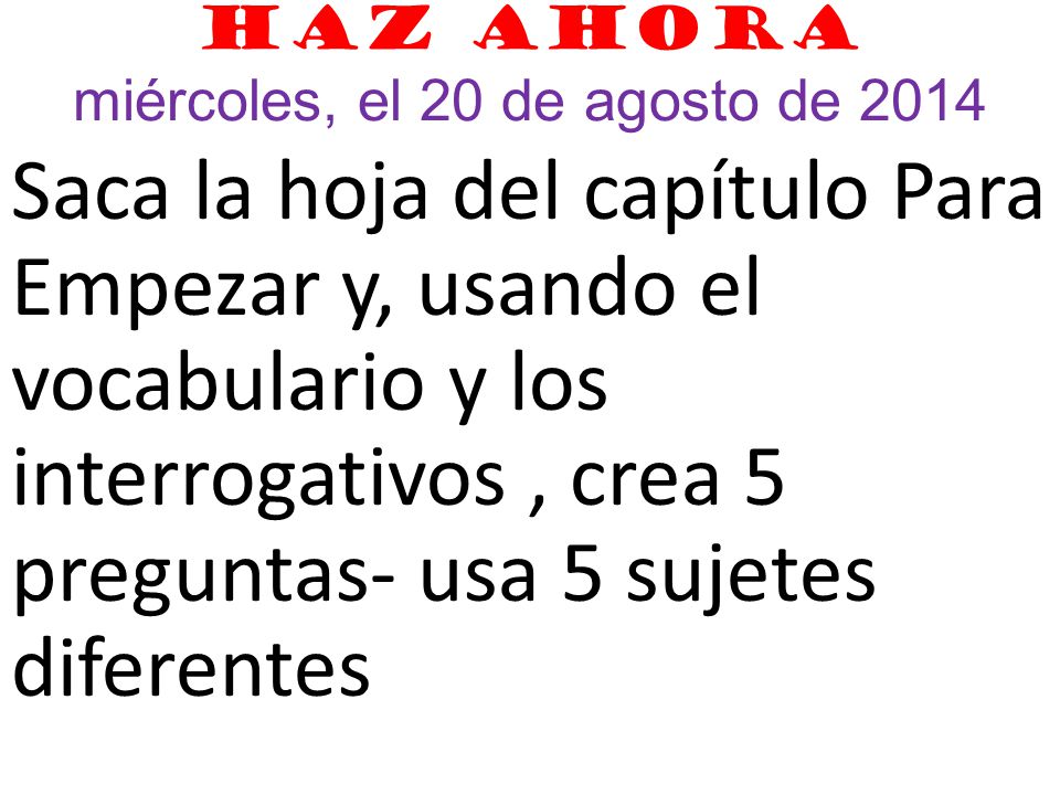 Haz ahora miércoles, el 20 de agosto de 2014