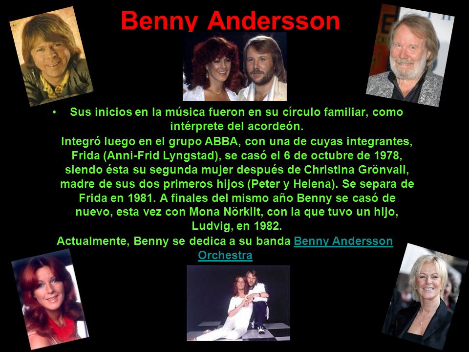 Actualmente, Benny se dedica a su banda Benny Andersson Orchestra