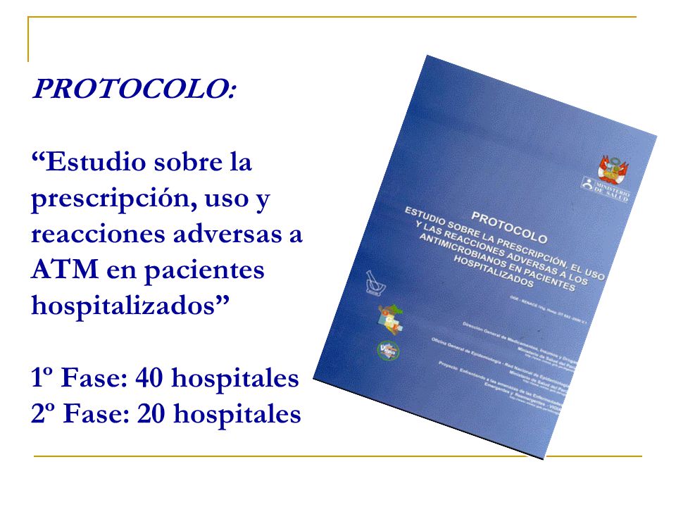 PROTOCOLO: Estudio sobre la prescripción, uso y reacciones adversas a ATM en pacientes hospitalizados 1º Fase: 40 hospitales 2º Fase: 20 hospitales