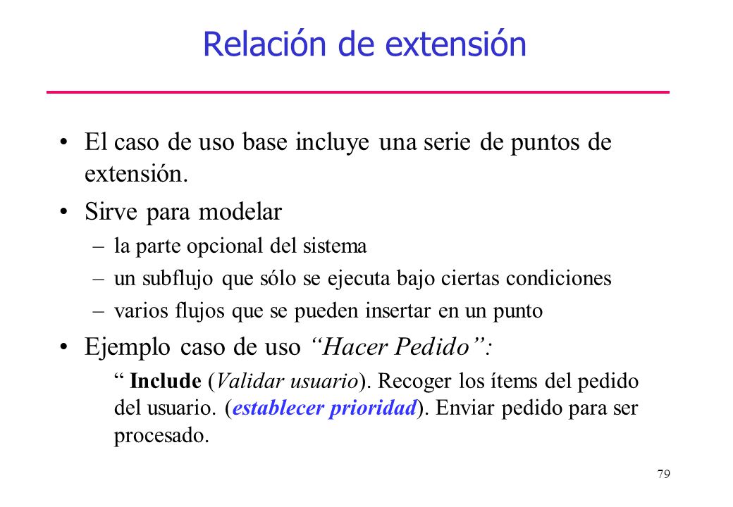 Relación de extensión El caso de uso base incluye una serie de puntos de extensión. Sirve para modelar.