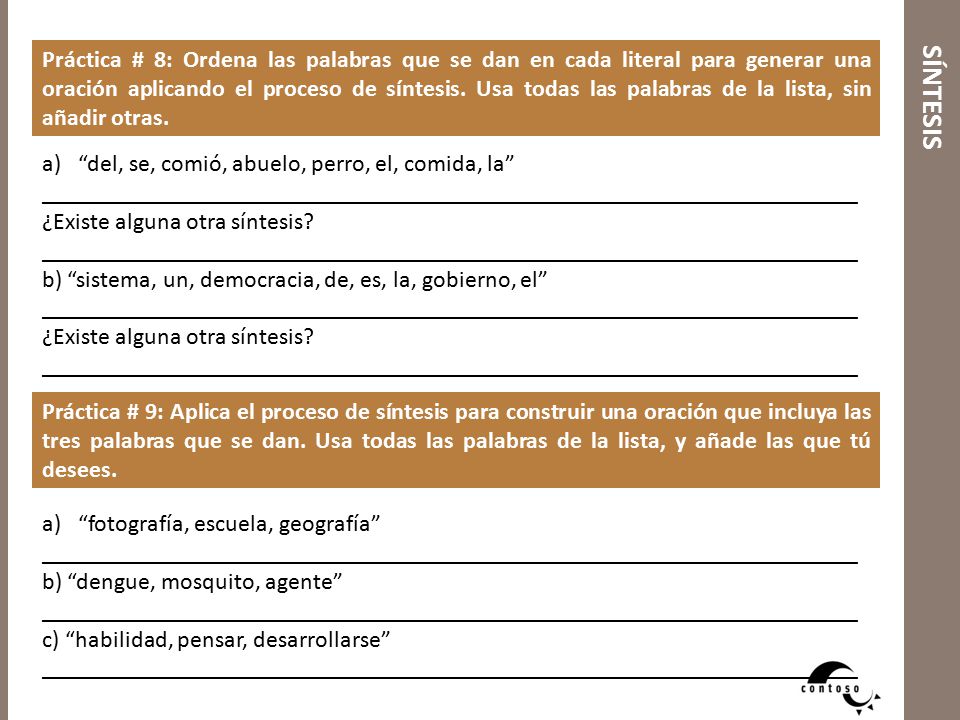 Práctica # 8: Ordena las palabras que se dan en cada literal para generar una oración aplicando el proceso de síntesis. Usa todas las palabras de la lista, sin añadir otras.