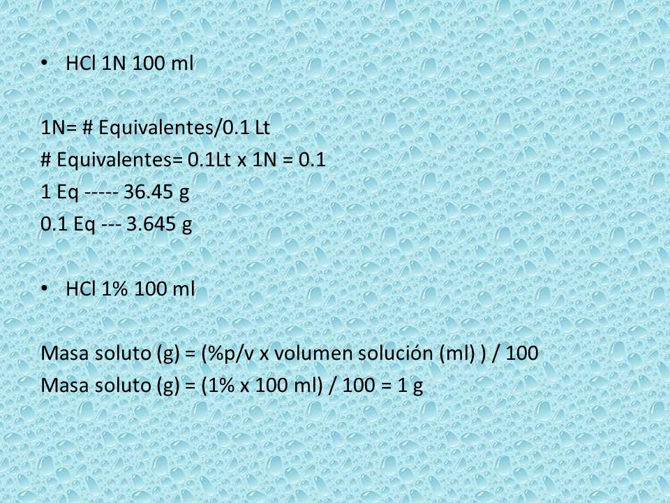 HCl 1N 100 ml 1N= # Equivalentes/0.1 Lt. # Equivalentes= 0.1Lt x 1N = Eq g. 0.1 Eq g.