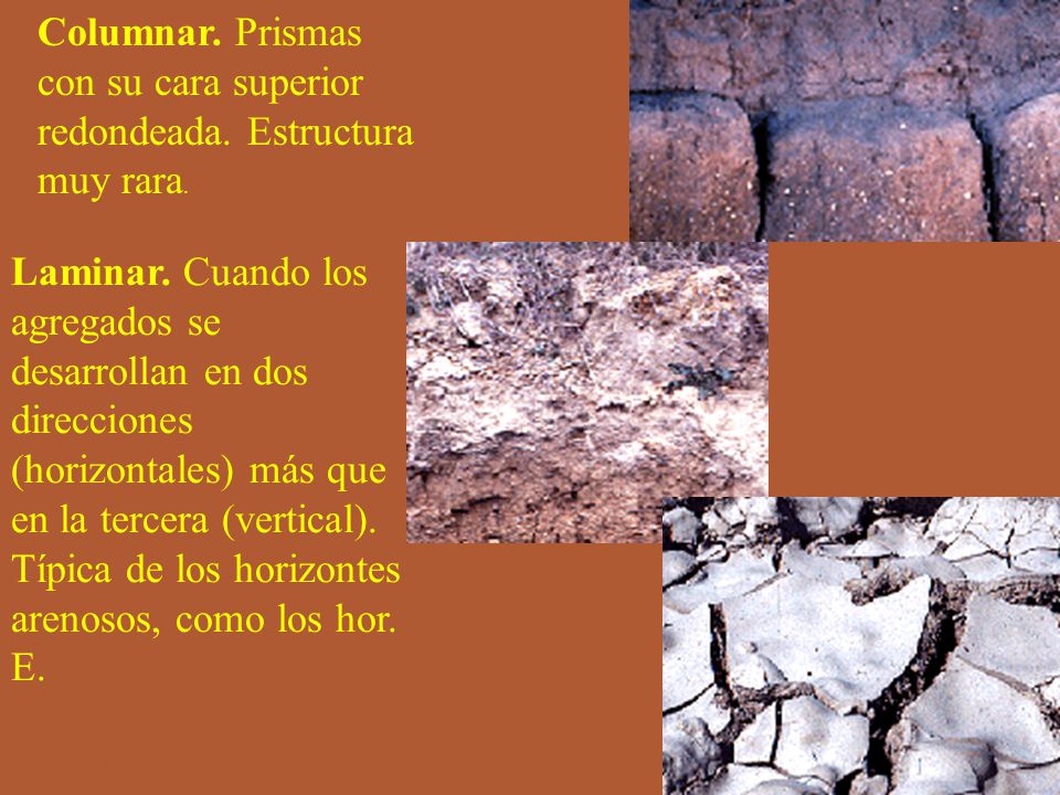 Columnar. Prismas con su cara superior redondeada. Estructura muy rara.