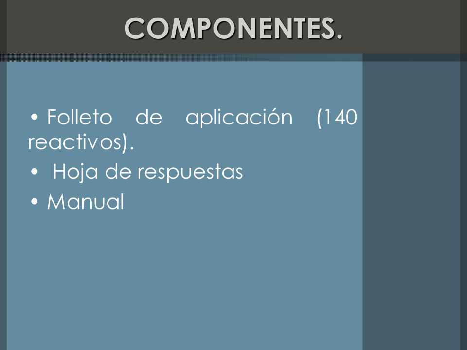 COMPONENTES. Folleto de aplicación (140 reactivos). Hoja de respuestas