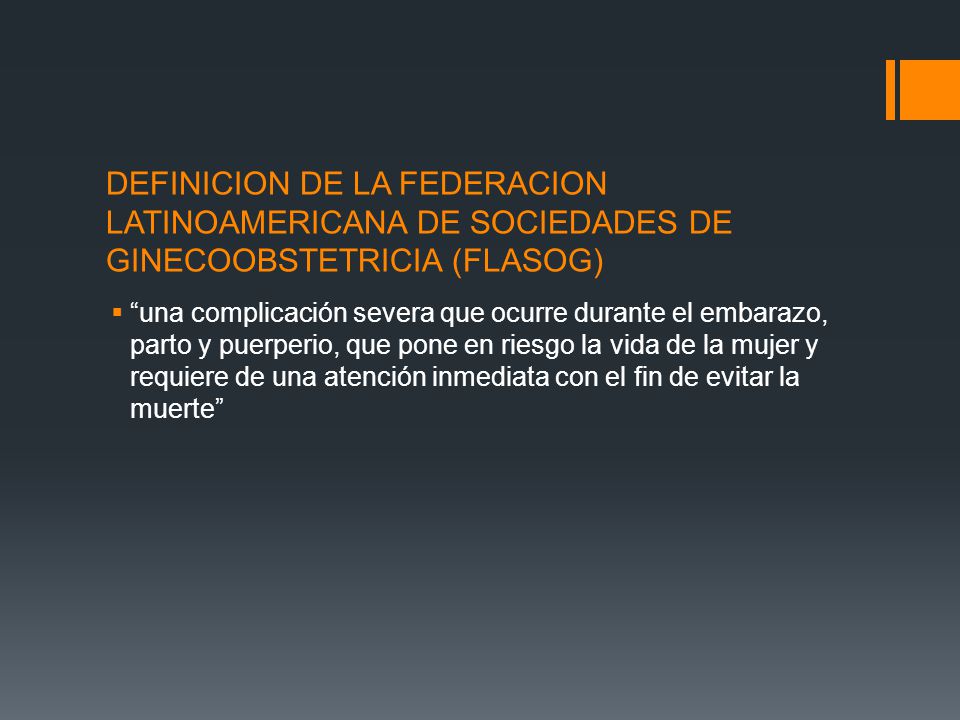 DEFINICION DE LA FEDERACION LATINOAMERICANA DE SOCIEDADES DE GINECOOBSTETRICIA (FLASOG)