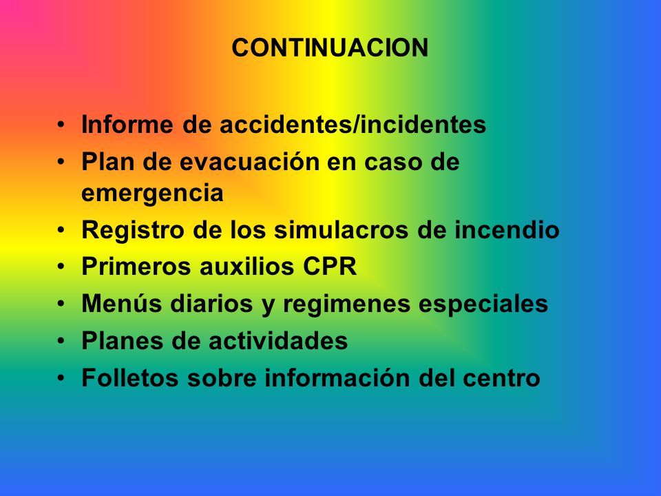 CONTINUACION Informe de accidentes/incidentes. Plan de evacuación en caso de emergencia. Registro de los simulacros de incendio.