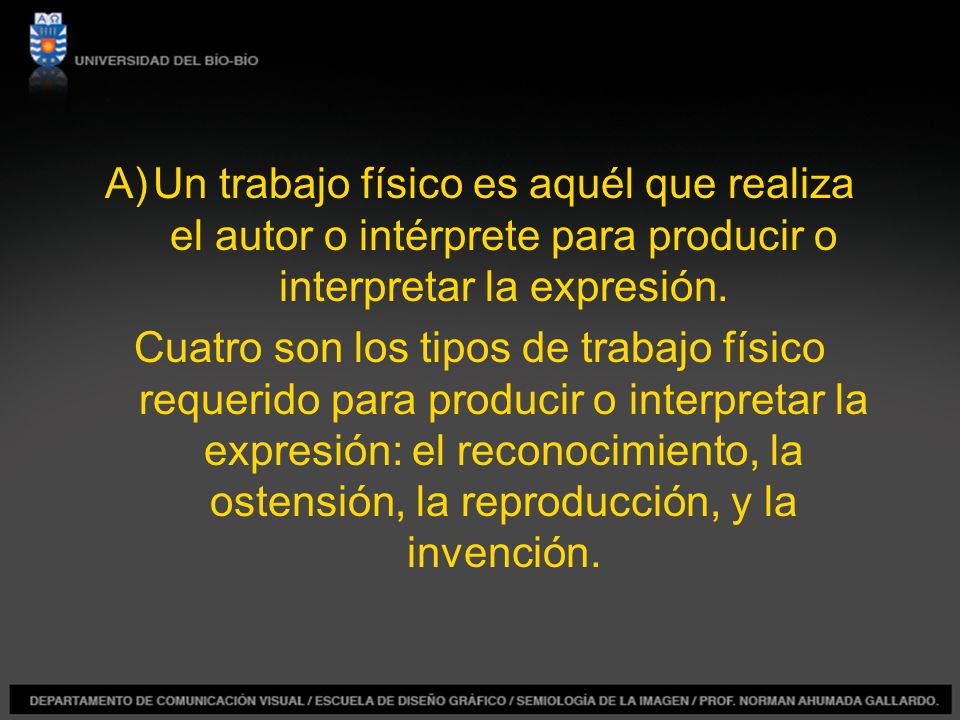 Un trabajo físico es aquél que realiza el autor o intérprete para producir o interpretar la expresión.