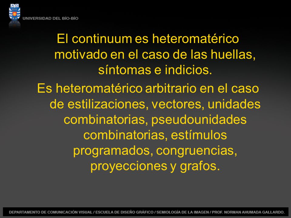 El continuum es heteromatérico motivado en el caso de las huellas, síntomas e indicios.