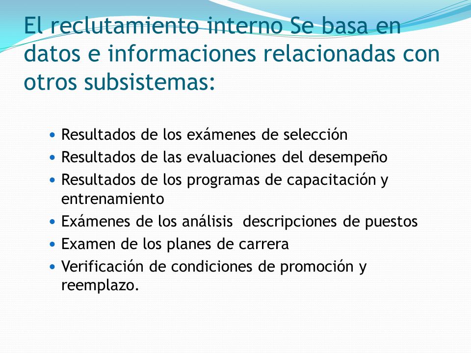 El reclutamiento interno Se basa en datos e informaciones relacionadas con otros subsistemas: