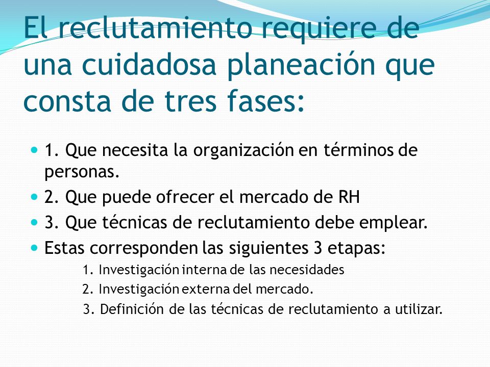 El reclutamiento requiere de una cuidadosa planeación que consta de tres fases: