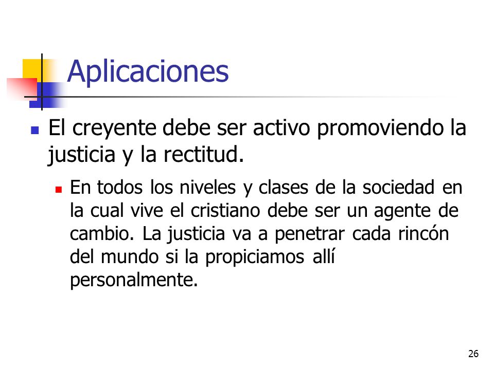Aplicaciones El creyente debe ser activo promoviendo la justicia y la rectitud.