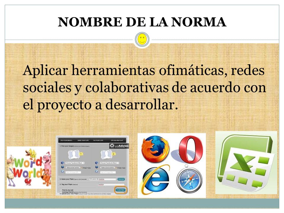 NOMBRE DE LA NORMA Aplicar herramientas ofimáticas, redes sociales y colaborativas de acuerdo con el proyecto a desarrollar.