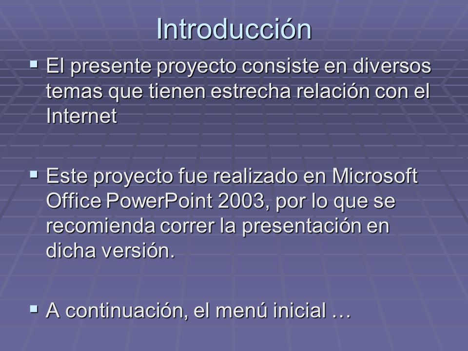 Introducción El presente proyecto consiste en diversos temas que tienen estrecha relación con el Internet.