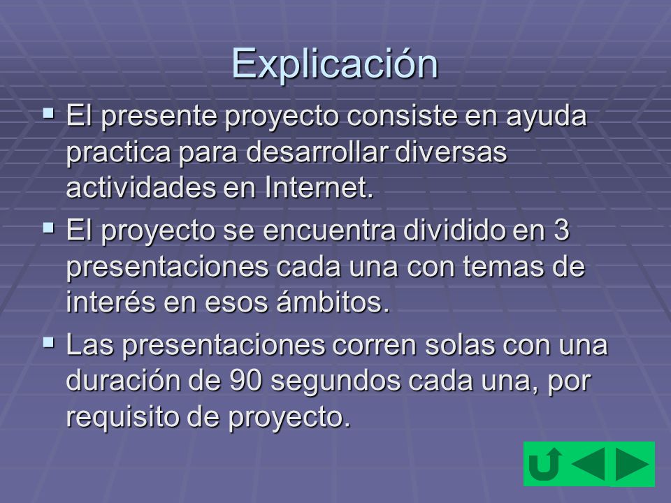 Explicación El presente proyecto consiste en ayuda practica para desarrollar diversas actividades en Internet.