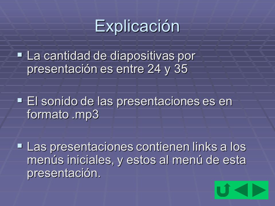 Explicación La cantidad de diapositivas por presentación es entre 24 y 35. El sonido de las presentaciones es en formato .mp3.