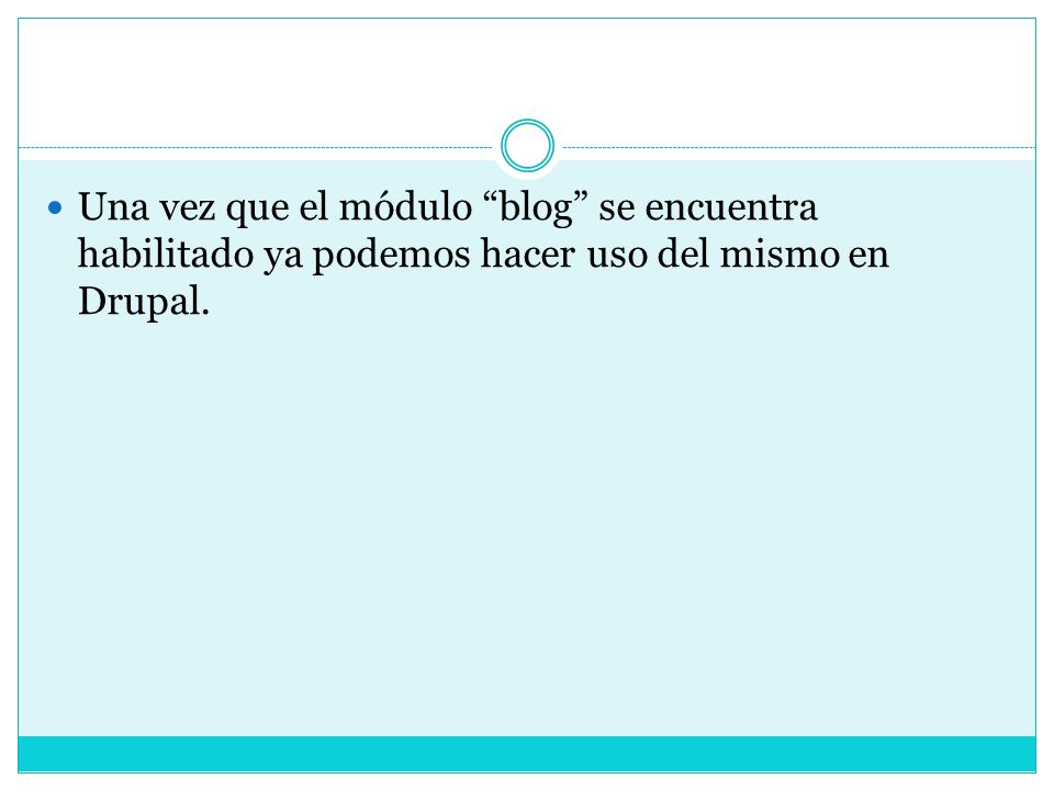 Una vez que el módulo blog se encuentra habilitado ya podemos hacer uso del mismo en Drupal.